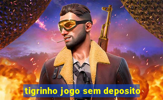 tigrinho jogo sem deposito